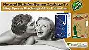 Natural Pills for Semen Leakage to Stop Sperm Discharge after Urination