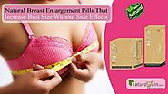 Natural Breast Enlargement Pills That Increase Bust Size without Side Effects