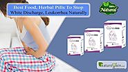 Best Food, Herbal Pills to Stop White Discharge, Leukorrhea Naturally