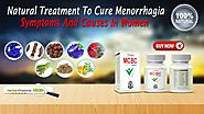 Natural Treatment to Cure Menorrhagia Symptoms and Causes in Women