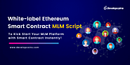 White-label Ethereum Smart Contract MLM Script To Kick Start Your MLM Platform with Smart Contract Instantly!