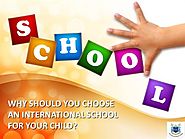 Why should you choose an International School for your child?