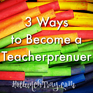 Website at http://www.hotlunchtray.com/3-ways-to-become-a-teacherprenuer/