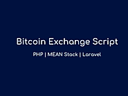 Bitcoin Exchange Script With PHP, MEAN Stack and Laravel Framework
