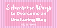3 Awesome Ways to Overcome an Unalluring Blog