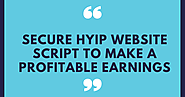 Secure HYIP Website Script To Make A Profitable Earnings