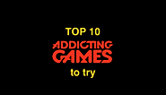 The Top 10 Addicting Games to Check-in 2019 - Top Games Center