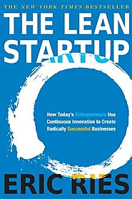 The Lean Startup: How Today's Entrepreneurs Use Continuous Innovation to Create Radically Successful Businesses - Eri...