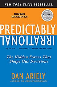 Predictably Irrational: The Hidden Forces That Shape Our Decisions - Dr. Dan Ariely