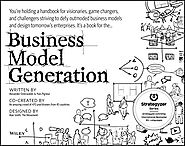Business Model Generation: A Handbook for Visionaries, Game Changers, and Challengers - Alexander Osterwalder