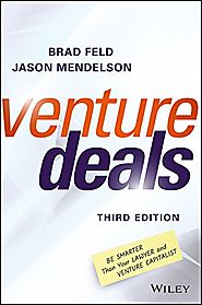 Venture Deals: Be Smarter Than Your Lawyer and Venture Capitalist - Brad Feld