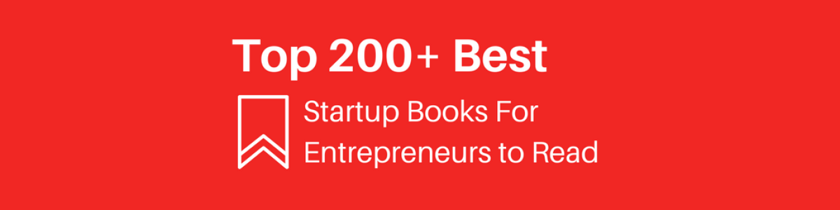 Headline for Top 200+ Best Startup Books For Entrepreneurs to Read