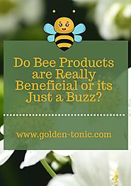 Do bee products are really beneficial or its just a buzz