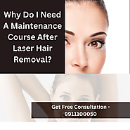 Why Do I Need A Maintenance Course After Laser Hair Removal?