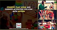 Sensory Play Ideas and Summer Activities For Kids With Autism