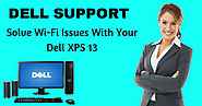 Call on Dell support number to solve Wi-Fi issues with your Dell XPS 13! |