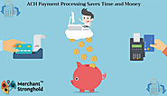 Save Time & Money ACH Payment Processing