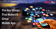 The key things that make a great mobile apps | TechTIQ Solutions