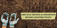 Why Soil Testing is important before Construction?