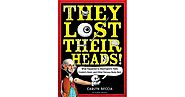 They Lost Their Heads!: What Happened to Washington's Teeth, Einstein's Brain, and Other Famous Body Parts by Carlyn ...