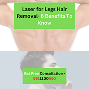 Laser for Legs Hair Removal- 8 Benefits To Know