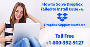 How to Solve Dropbox Failed to Install Issue via Dropbox Support Number? | Technical Support