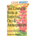 The Complete Book of Essential Oils and Aromatherapy: Over 600 Natural, Non-Toxic and Fragrant Recipes to Create Heal...