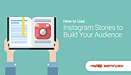 How to Use Instagram Stories to Build Your Audience