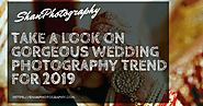 Take a Look on Gorgeous Wedding Photography Trend for 2019
