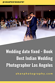 Wedding date fixed - Book Best Indian Wedding Photographer Los Angeles