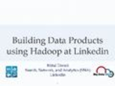 Building Data Products using Hadoop at Linkedin - Mitul Tiwari