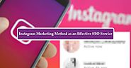 Instagram Marketing Method as an Effective SEO Service