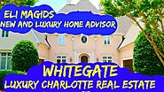 Luxury Charlotte Homes For Sale | Whitegate Neighborhood | Dr. Eli Magids (704) 620-0060