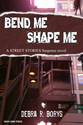 Bend Me, Shape Me (Street Stories)