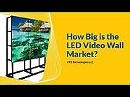 How Big is the LED Video Wall Market?