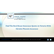 Get The Best House Insurance Quote in Victoria from Christie Phoenix Insurance