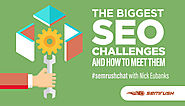 The Biggest SEO Challenges and How to Meet Them #semrushchat | SEMrush community