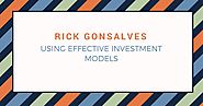 Rick Gonsalves: Rick Gonsalves: Using Effective Investment Models