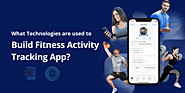 What Technologies Are Used To Build Fitness Activity Tracking App?