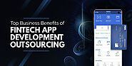 Top Business Benefits of Fintech App Development Outsourcing