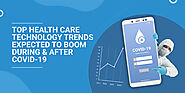 Top Healthcare Technology Trends Expected to Boom During and After COVID-19