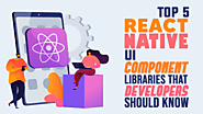 Top 5 React Native UI Component Libraries that Developers Should Know
