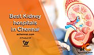 Best Kidney hospitals in Chennai