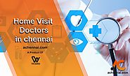 Home visit doctors in Chennai | home care services in chennai