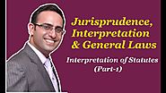 Jurisprudence, Interpretation and General Laws-INTERPRETATION OF STATUTES (Part-1)