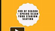 PPT – End of Season – Spring Clean Your Stadium Seating PowerPoint presentation | free to download - id: 8d6b47-ZmU4N