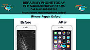 iPhone Repairing Services in Oxford UK-Repair My Phone Today
