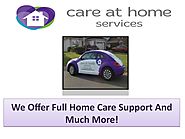 We Offer Full Home Care Support And Much More!