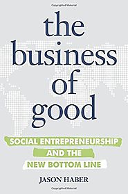 The Business of Good: Social Entrepreneurship and the New Bottom Line