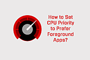 How to Set CPU Priority to Prefer Foreground Apps in Windows 10?